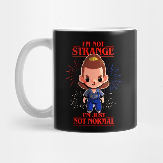 I'm not strange Eleven - Stranger Things TV Show - Motivational Quote by BlancaVidal